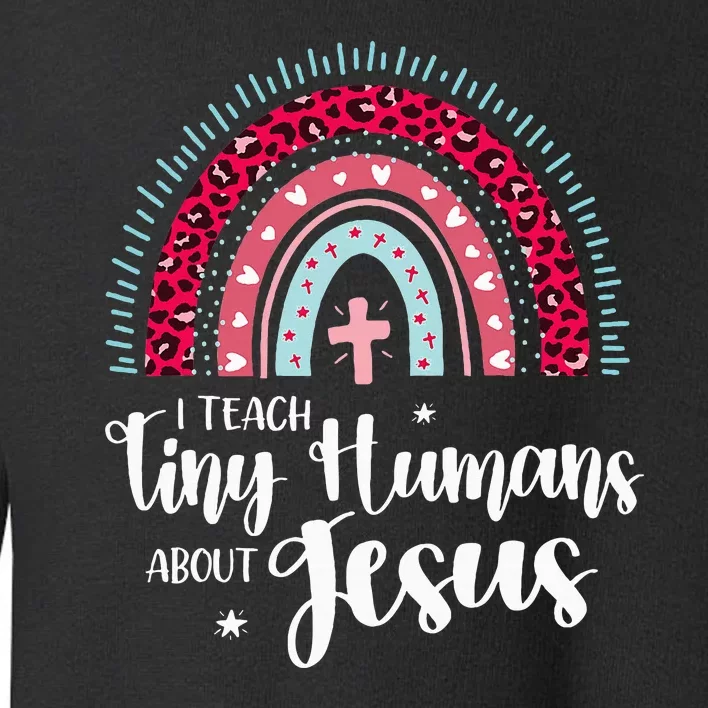 I Teach Tiny Humans About Jesus Teacher Appreciation Bible Toddler Sweatshirt