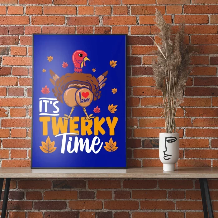 ItS Twerky Time I Love Gravy Funny Thanksgiving Turkey Butt Funny Gift Poster