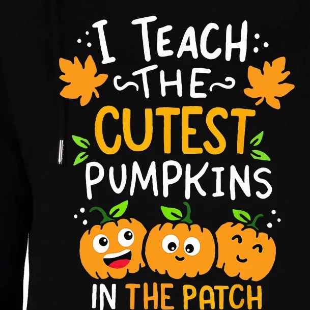 I Teach The Cutest Pumpkins In The Patch Teacher Halloween Womens Funnel Neck Pullover Hood