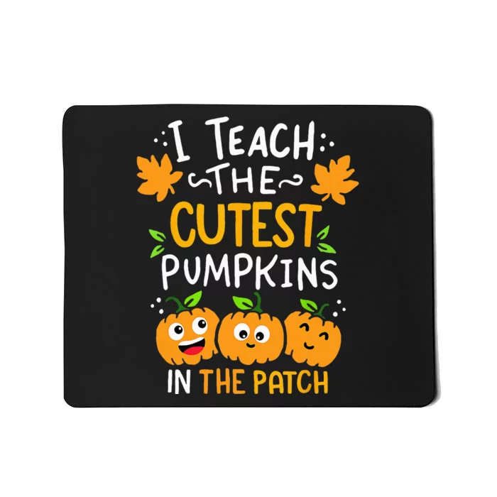 I Teach The Cutest Pumpkins In The Patch Teacher Halloween Mousepad