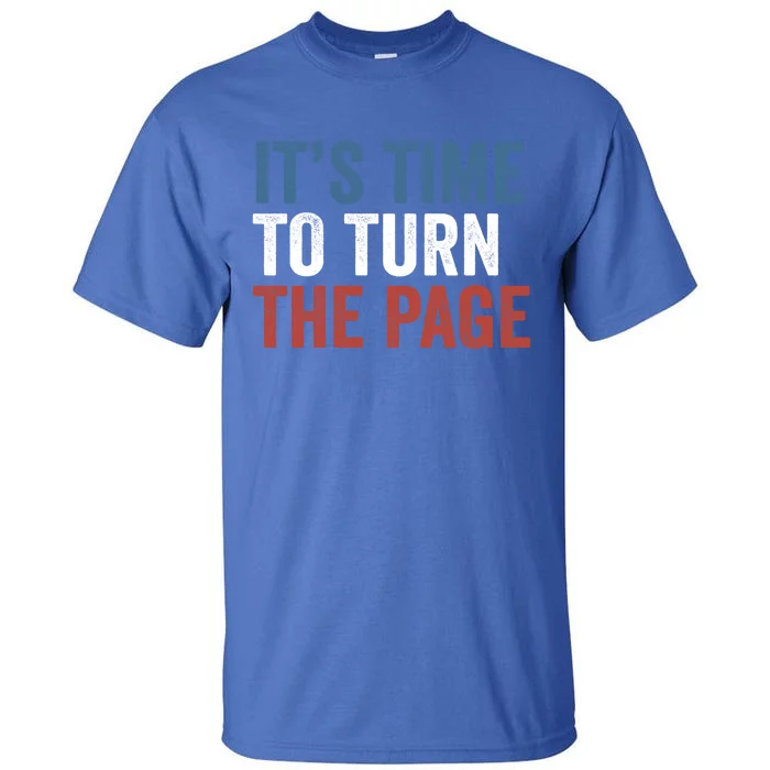 ItS Time To Turn The Page Kamala Harris 2024 Gift Tall T-Shirt