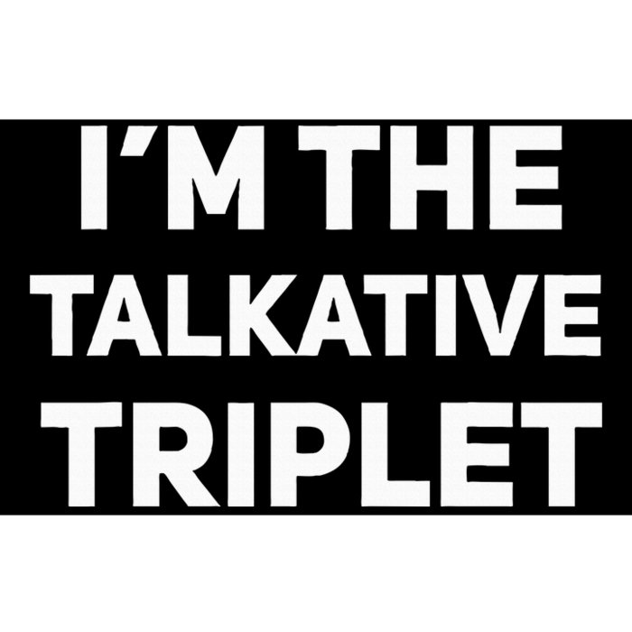 IM The Talkative Triplet Funny Matching Triplets Bumper Sticker