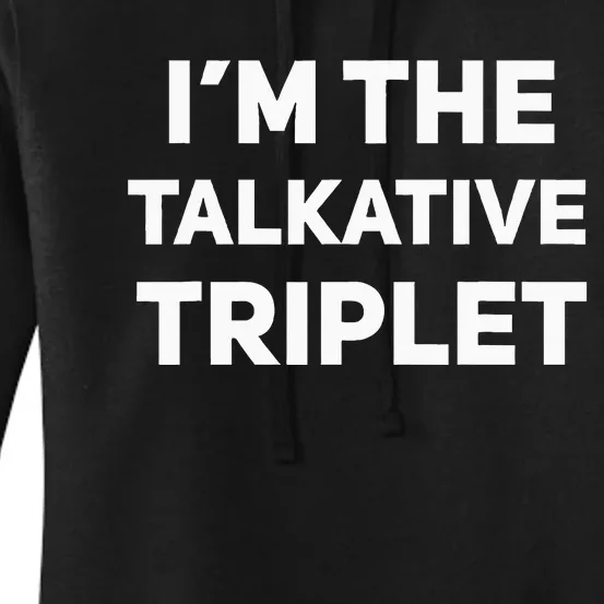 IM The Talkative Triplet Funny Matching Triplets Women's Pullover Hoodie