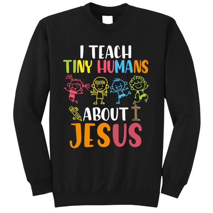 I Teach Tiny Humans About Jesus Design Teacher Tall Sweatshirt