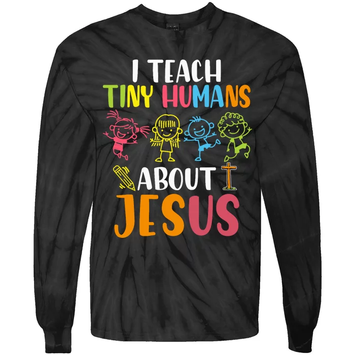 I Teach Tiny Humans About Jesus Design Teacher Tie-Dye Long Sleeve Shirt