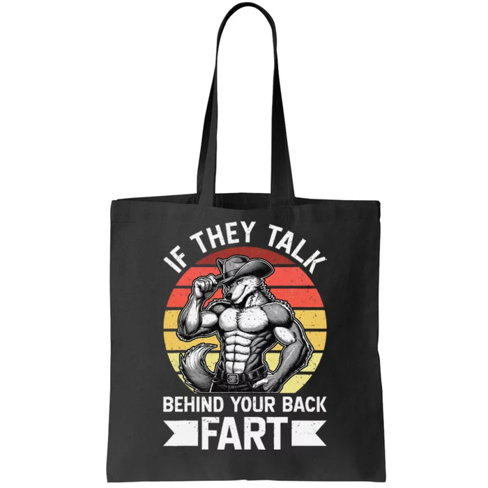 If They Talk Behind Your Back Fart Wolf Meme Tote Bag