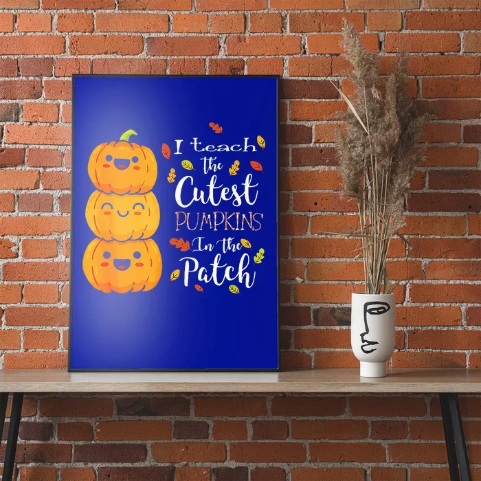 I Teach The Cutest Pumpkins In The Patch Teacher Halloween Poster