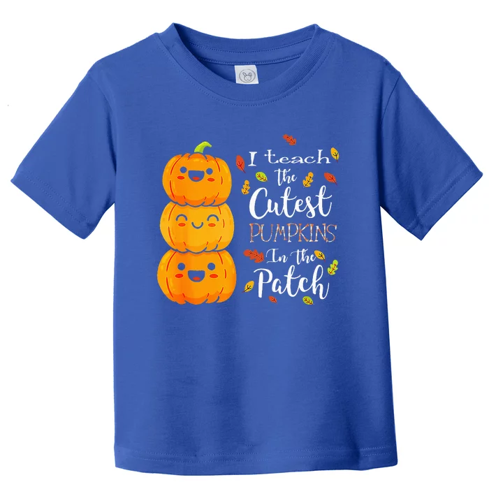 I Teach The Cutest Pumpkins In The Patch Teacher Halloween Toddler T-Shirt