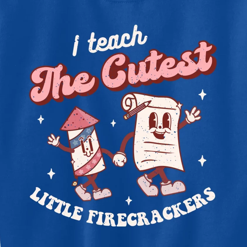 I Teach The Cutest Little Firecrackers 4th Of July Teacher Meaningful Gift Kids Sweatshirt