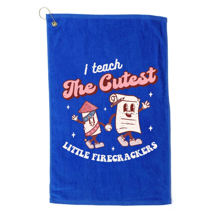 I Teach The Cutest Little Firecrackers 4th Of July Teacher Meaningful Gift Platinum Collection Golf Towel