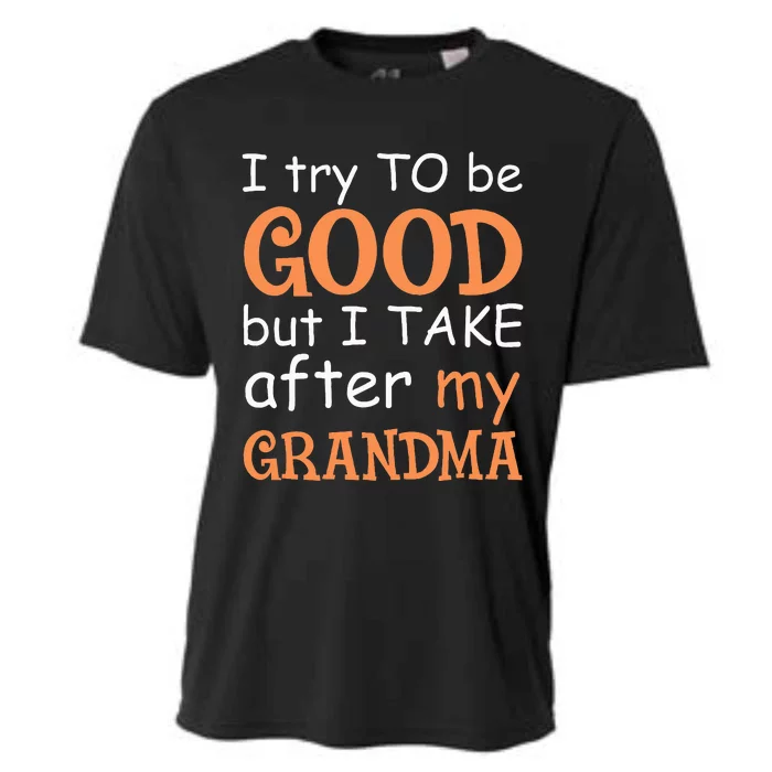 I Try To Be Good But I Take After My Grandma Cooling Performance Crew T-Shirt