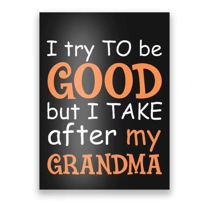 I Try To Be Good But I Take After My Grandma Poster