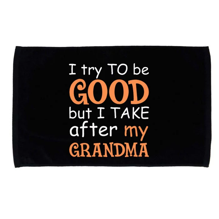 I Try To Be Good But I Take After My Grandma Microfiber Hand Towel