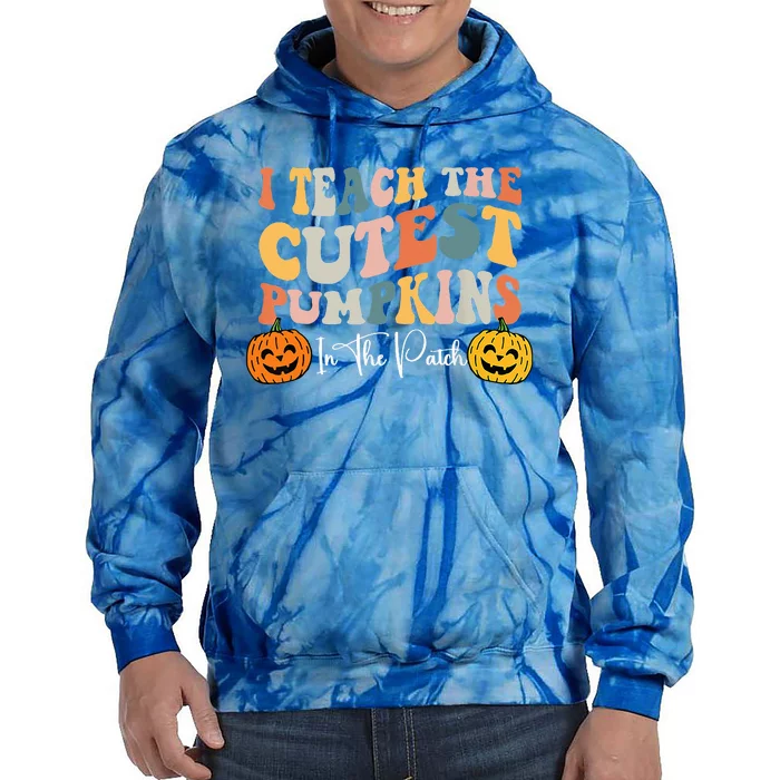 I Teach The Cutest Pumpkins In The Patch Teacher Fall Tie Dye Hoodie