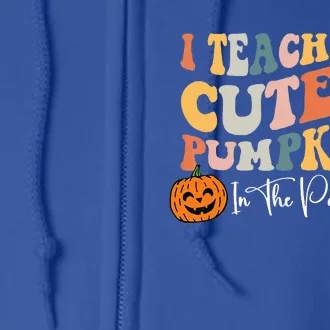 I Teach The Cutest Pumpkins In The Patch Teacher Fall Full Zip Hoodie