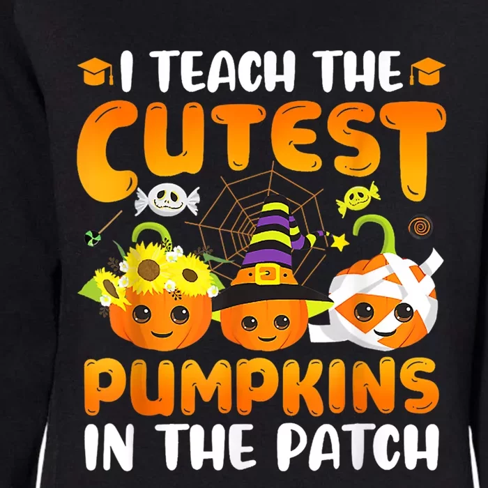 I Teach The Cutest Pumpkins In The Patch Halloween Spooky Womens California Wash Sweatshirt