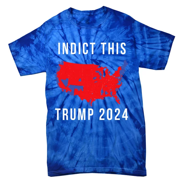 Indict This Trump 2024 Tie-Dye T-Shirt