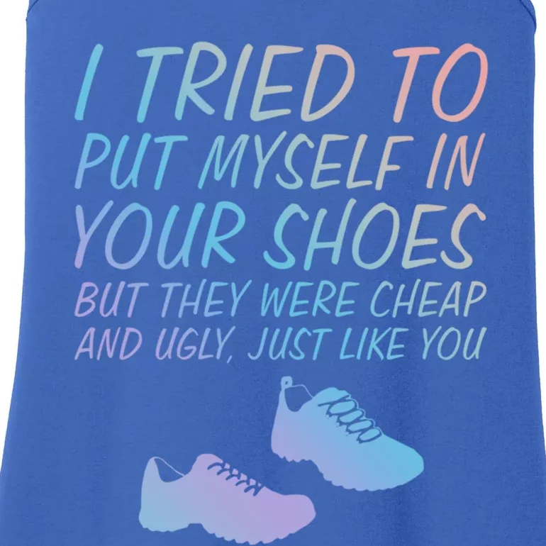 I Tried To Put Mys In Your Shoes Funny Sarcastic Saying Funny Gift Ladies Essential Tank