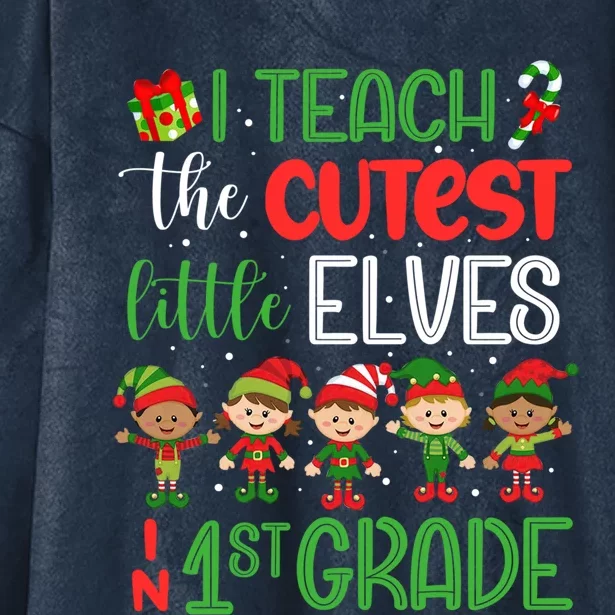 I Teach The Cutest Little Elves 1St Grade Teacher Xmas Cool Gift Hooded Wearable Blanket