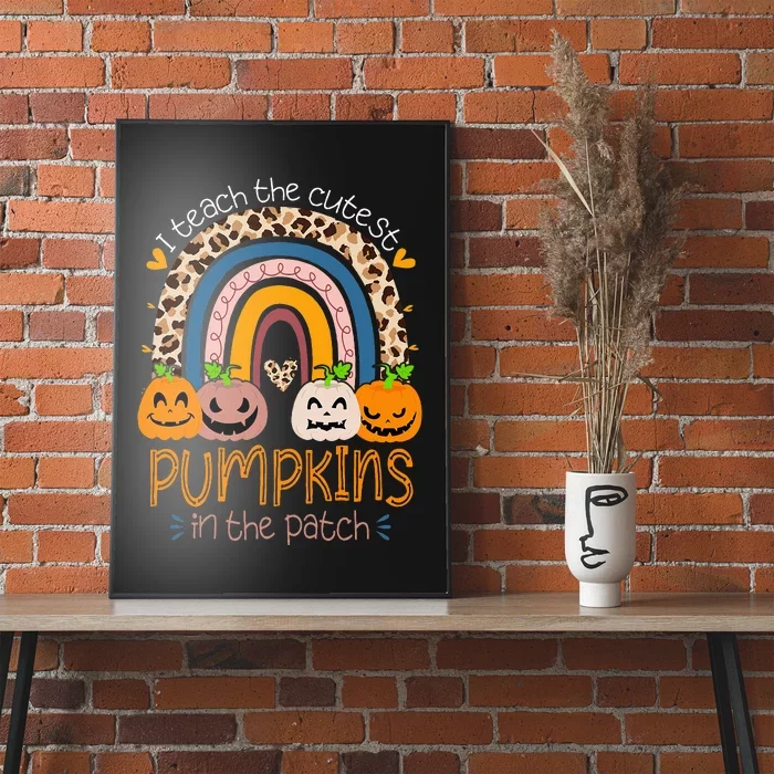 I Teach The Cutest Pumpkins In The Patch Teacher Halloween Poster