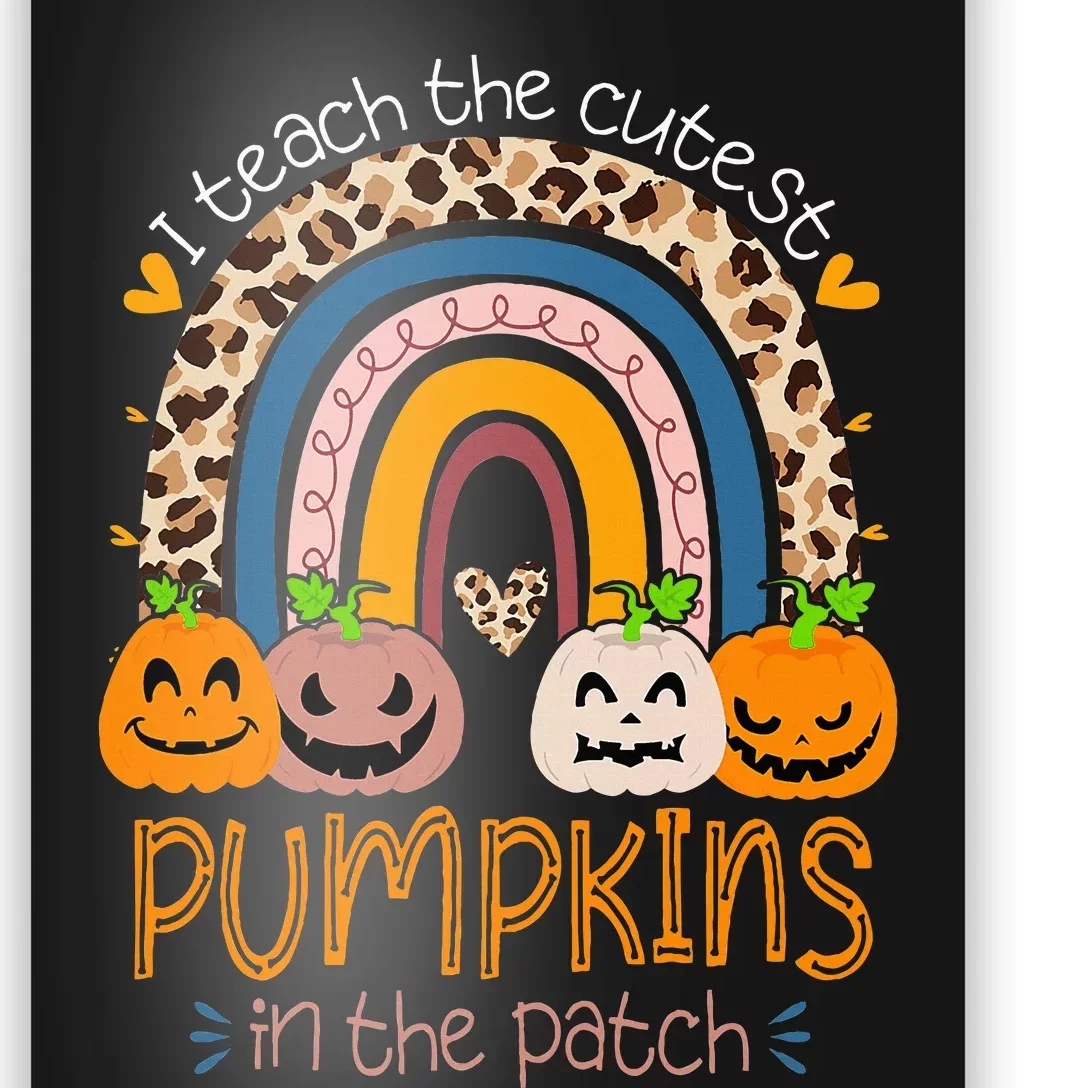 I Teach The Cutest Pumpkins In The Patch Teacher Halloween Poster