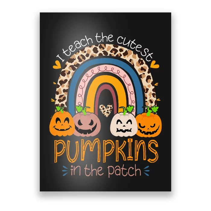 I Teach The Cutest Pumpkins In The Patch Teacher Halloween Poster