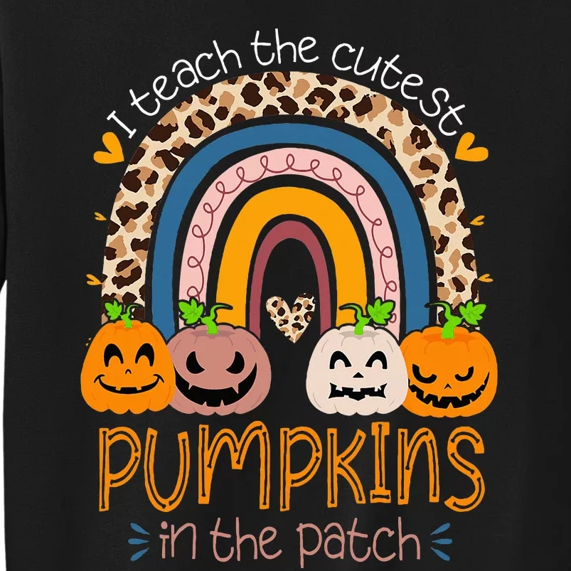 I Teach The Cutest Pumpkins In The Patch Teacher Halloween Tall Sweatshirt