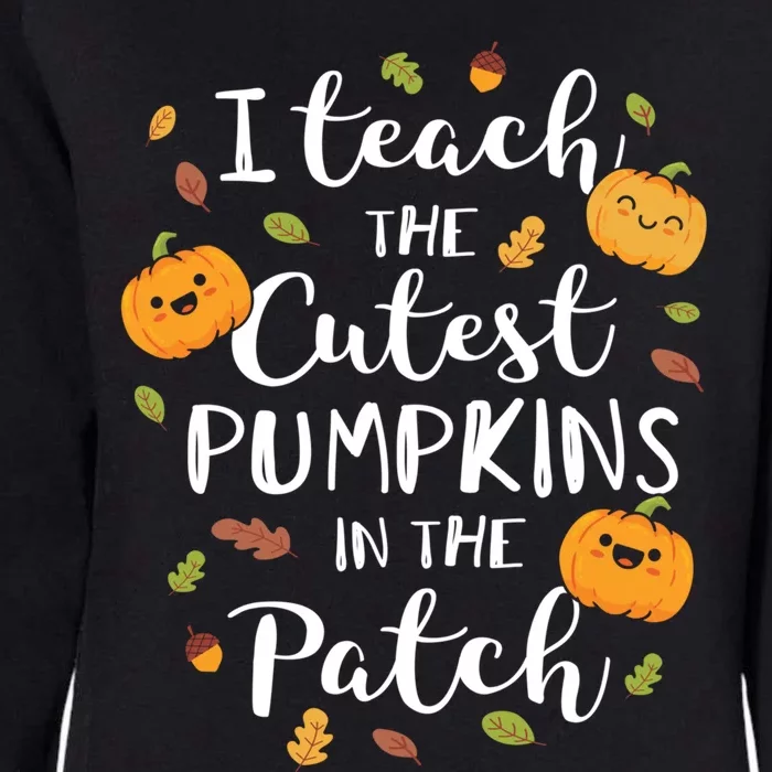 I Teach The Cutest Pumpkins In The Patch Halloween Top Gift Womens California Wash Sweatshirt