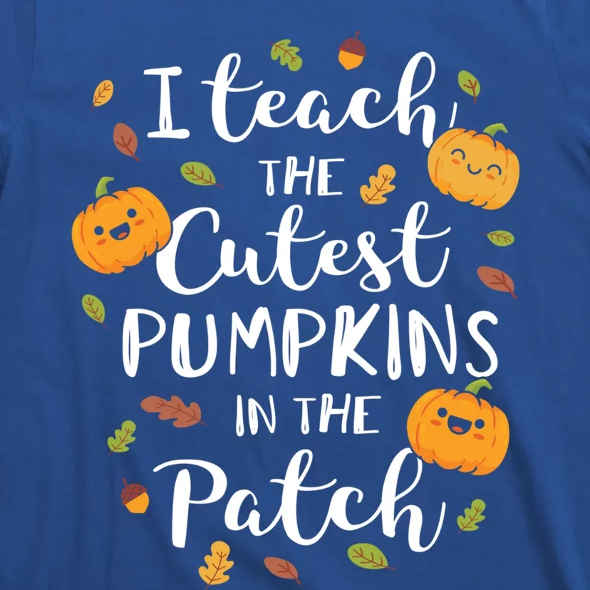 I Teach The Cutest Pumpkins In The Patch Halloween Top Gift T-Shirt