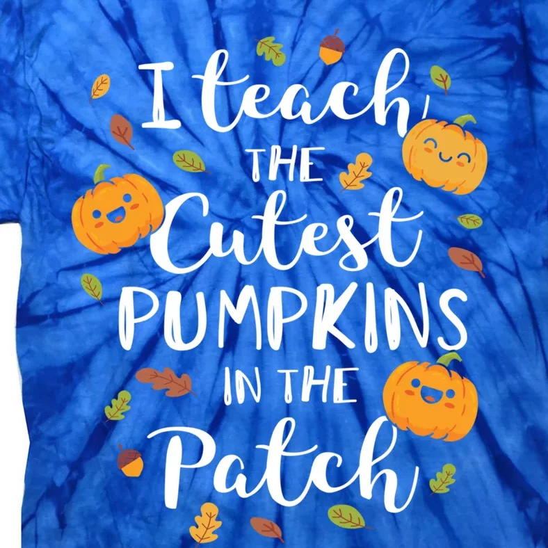 I Teach The Cutest Pumpkins In The Patch Halloween Top Gift Tie-Dye T-Shirt