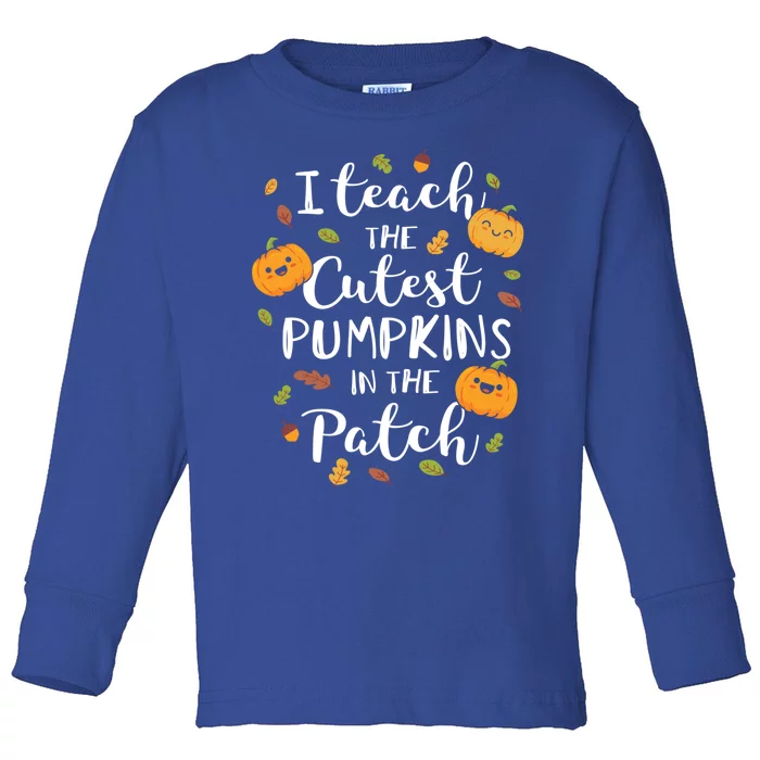 I Teach The Cutest Pumpkins In The Patch Halloween Top Gift Toddler Long Sleeve Shirt