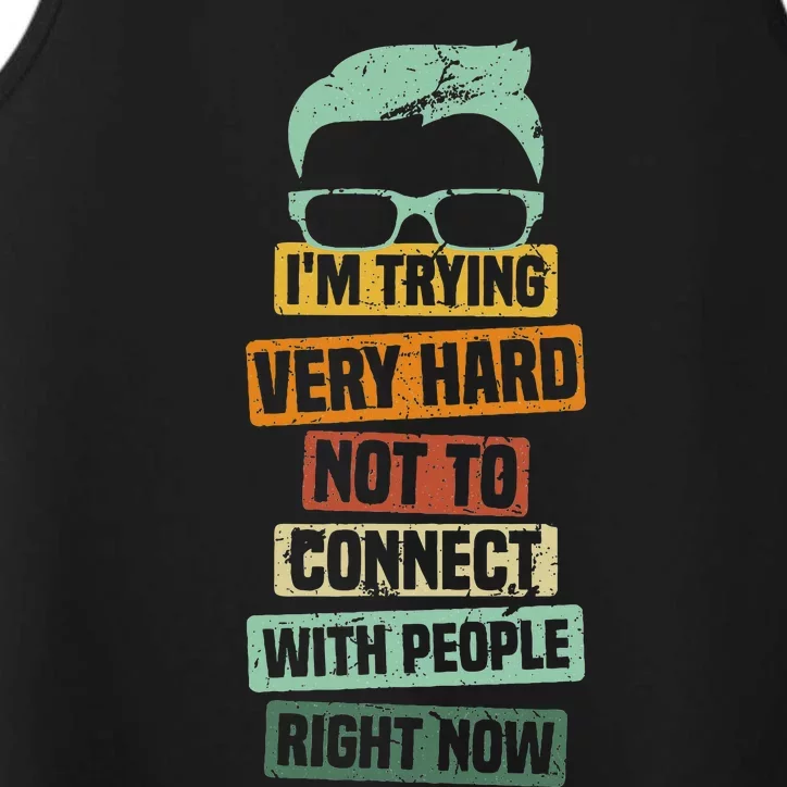 I’M Trying Very Hard Not To Connect With People Right Now Performance Tank