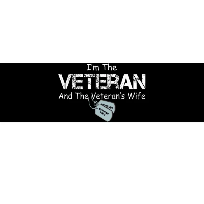 IM The Veteran And The VeteranS Wife Military Veterans Day Bumper Sticker