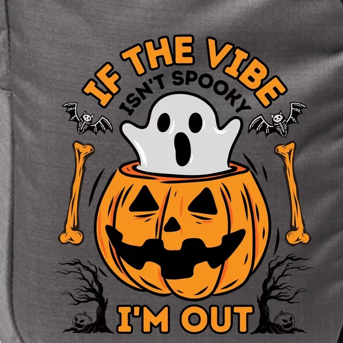 If The Vibe IsnT Spooky IM Out Funny Halloween Costume Impact Tech Backpack