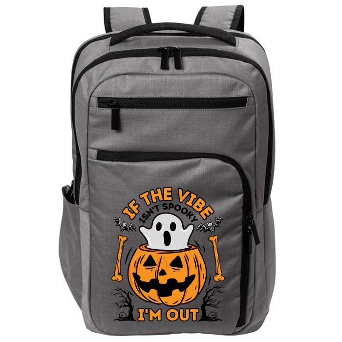 If The Vibe IsnT Spooky IM Out Funny Halloween Costume Impact Tech Backpack