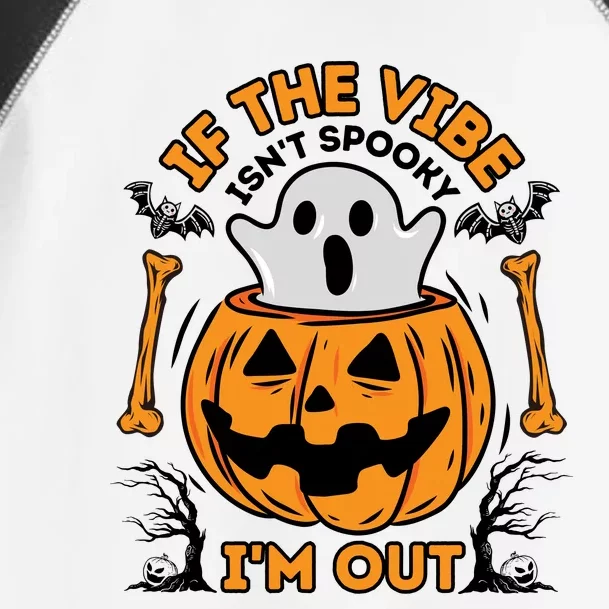 If The Vibe IsnT Spooky IM Out Funny Halloween Costume Toddler Fine Jersey T-Shirt