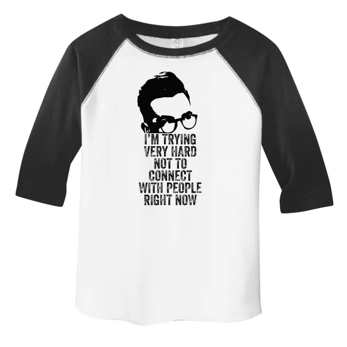 Im Trying Very Hard Not To Connect With People Right Now Toddler Fine Jersey T-Shirt