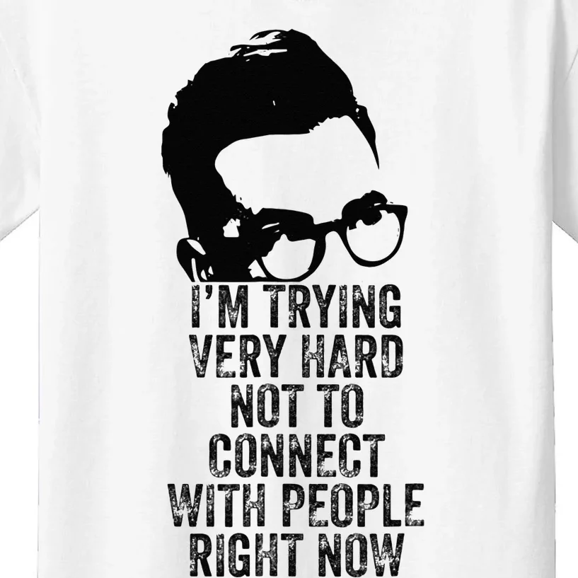 Im Trying Very Hard Not To Connect With People Right Now Kids T-Shirt