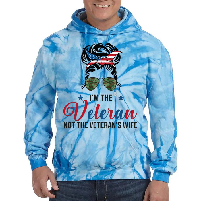 IM The Veteran Not The VeteranS Wife 4th Of July Tie Dye Hoodie