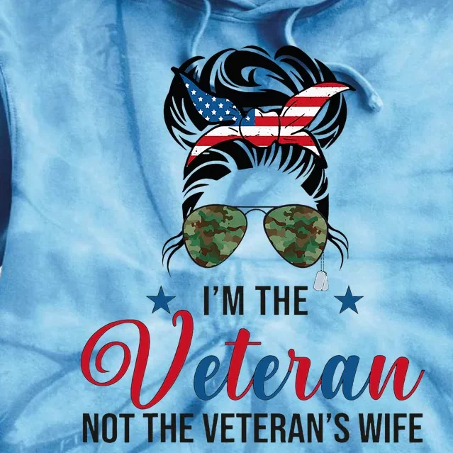 IM The Veteran Not The VeteranS Wife 4th Of July Tie Dye Hoodie