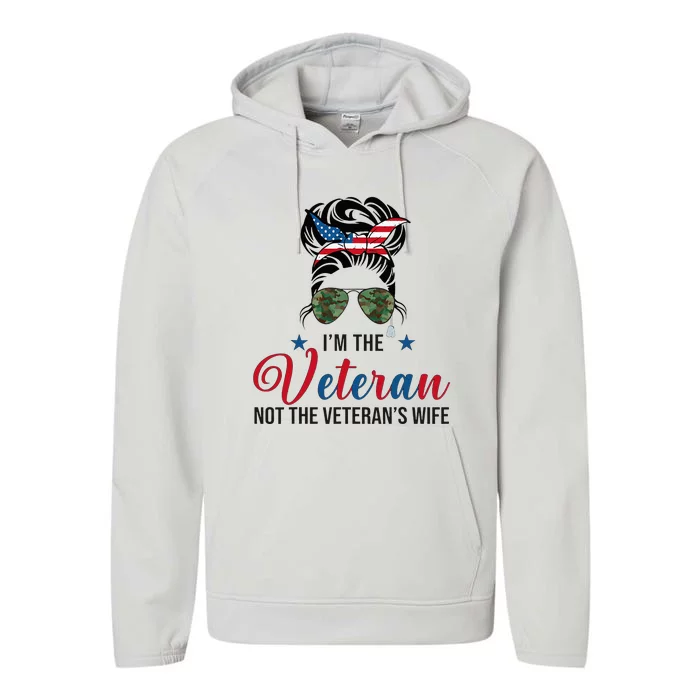 IM The Veteran Not The VeteranS Wife 4th Of July Performance Fleece Hoodie