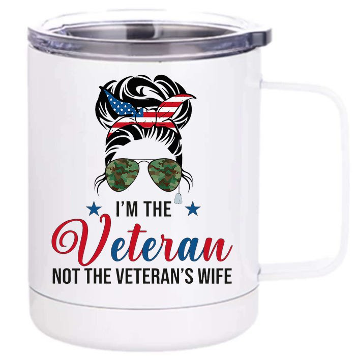 IM The Veteran Not The VeteranS Wife 4th Of July Front & Back 12oz Stainless Steel Tumbler Cup