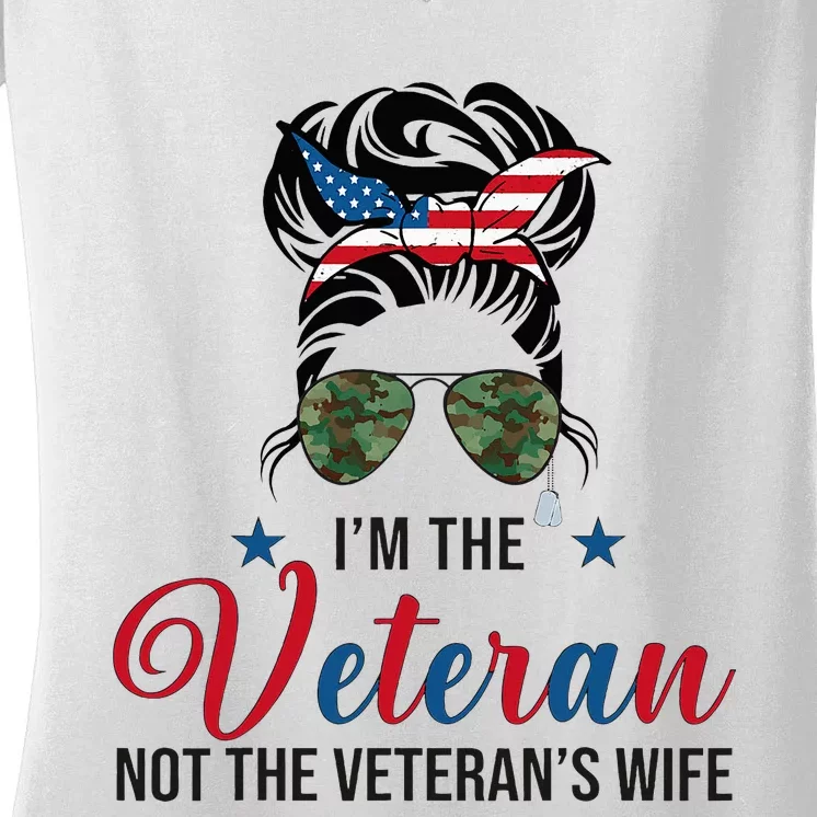 IM The Veteran Not The VeteranS Wife 4th Of July Women's V-Neck T-Shirt