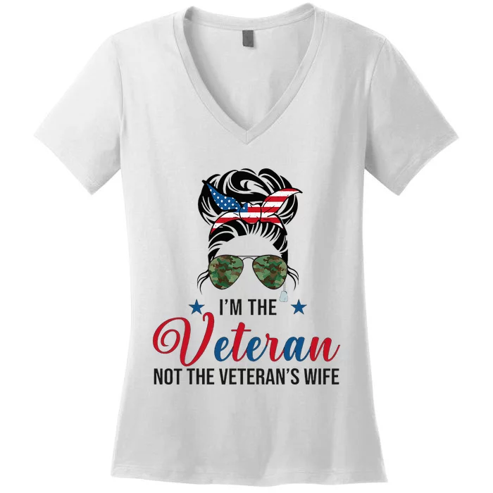 IM The Veteran Not The VeteranS Wife 4th Of July Women's V-Neck T-Shirt