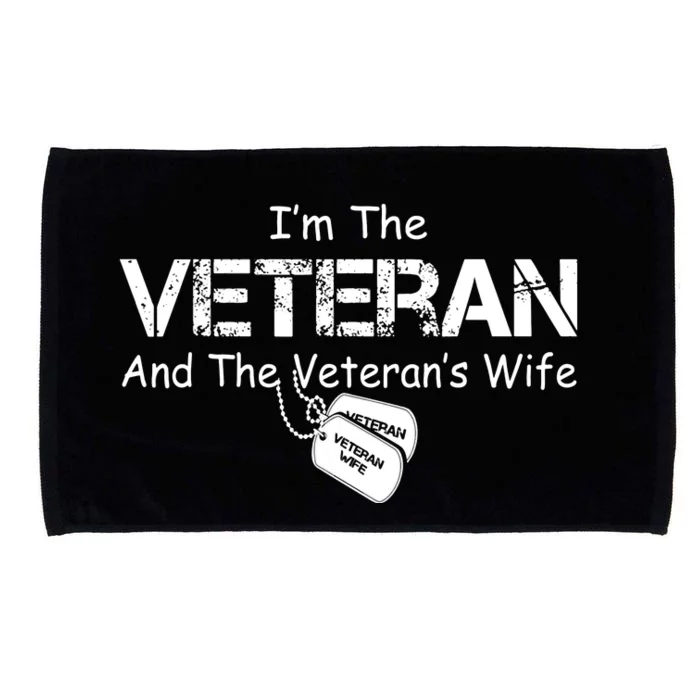 I'm The Veteran And The Veteran's Wife Veterans Day Gift Microfiber Hand Towel