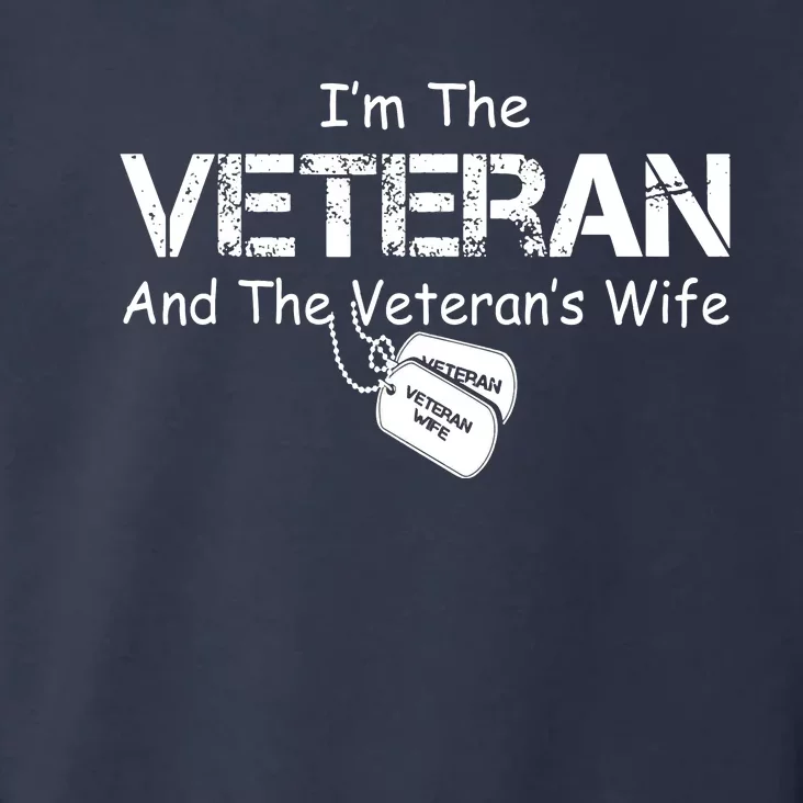 I'm The Veteran And The Veteran's Wife Veterans Day Gift Toddler Hoodie