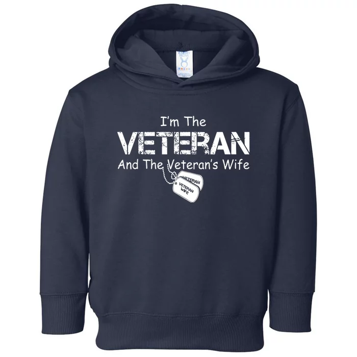 I'm The Veteran And The Veteran's Wife Veterans Day Gift Toddler Hoodie