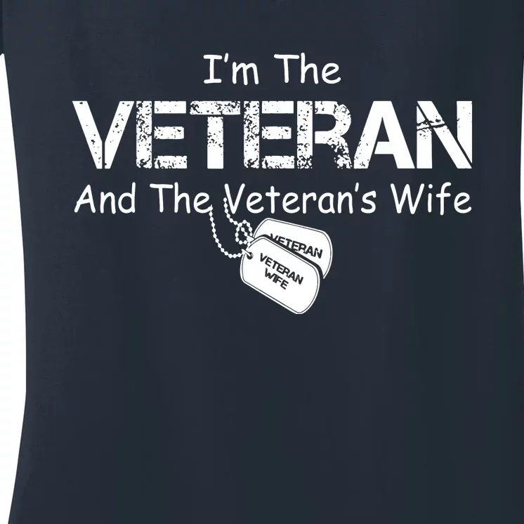 I'm The Veteran And The Veteran's Wife Veterans Day Gift Women's V-Neck T-Shirt