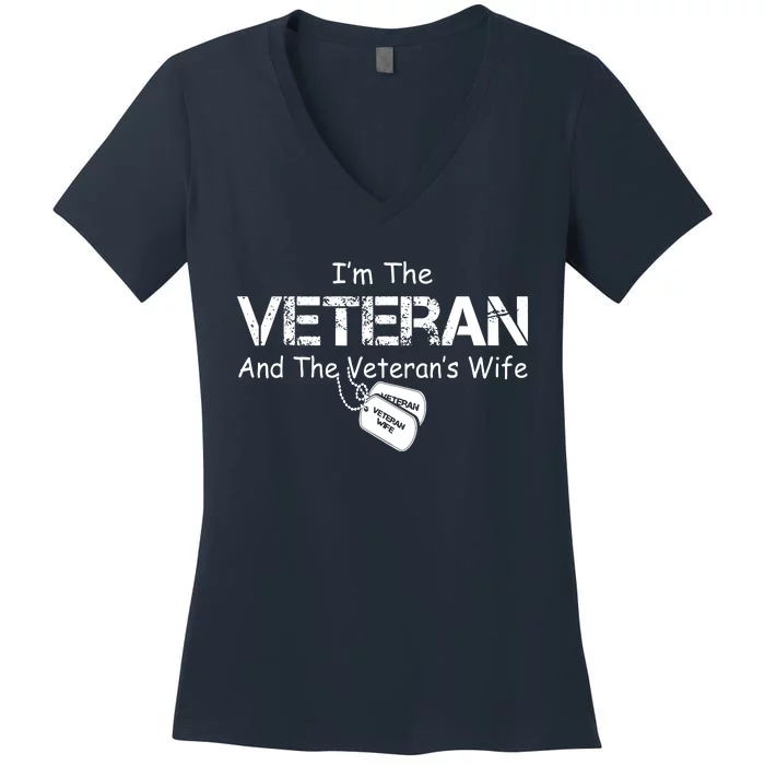 I'm The Veteran And The Veteran's Wife Veterans Day Gift Women's V-Neck T-Shirt