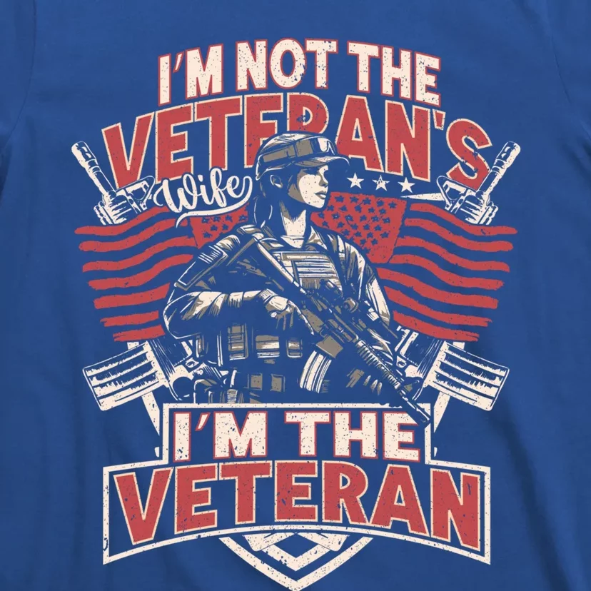 IM The Veteran Not The Veterans Wife Memorial Day 2024 Gift T-Shirt